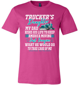 Trucker Daughter tshirt, Just Image What He Would Do For Me Berry