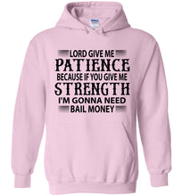 Load image into Gallery viewer, Funny Christian Hoodies Lord Give Me Patience Bail Money pink