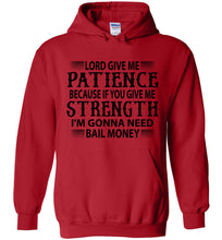 Load image into Gallery viewer, Funny Christian Hoodies Lord Give Me Patience Bail Money red