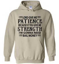 Load image into Gallery viewer, Funny Christian Hoodies Lord Give Me Patience Bail Money tan