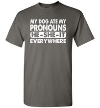 Load image into Gallery viewer, Pronouns Funny T Shirt, My Dog Ate My Pronouns He She It Everywhere charcoal