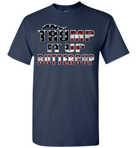 Trump It Up Buttercup Trump 2024 Shirt navy