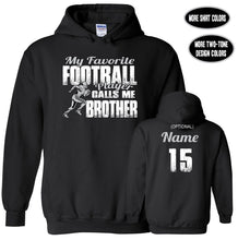 Load image into Gallery viewer, Football Brother Hoodie, My Favorite Football Player Calls Me Brother