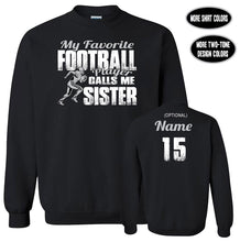 Load image into Gallery viewer, Football Sister Sweatshirt, My Favorite Football Player Calls Me Sister