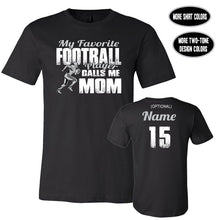 Load image into Gallery viewer, Football Mom Shirt, My Favorite Football Player Calls Me Mom