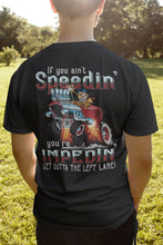 Load image into Gallery viewer, Hotrod Shirts, If You Ain't Speedin' You're Impedin'