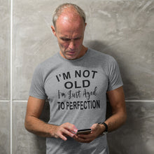 Load image into Gallery viewer, I'm Not Old I'm Just Aged To Perfection Funny Old Age T-shirts