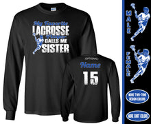 Load image into Gallery viewer, Lacrosse Sister Shirt LS, My Favorite Lacrosse Player Calls Me Sister