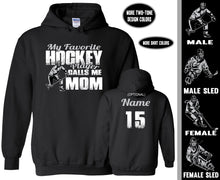 Load image into Gallery viewer, My Favorite Hockey Player Calls Me Mom Custom Hockey Mom Hoodie