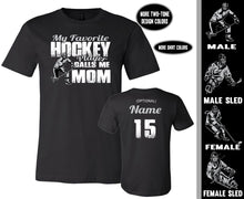 Load image into Gallery viewer, Hockey Mom Shirt, My Favorite Hockey Player Calls Me Mom