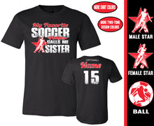 Load image into Gallery viewer, Soccer Sister Shirt, My Favorite Soccer Player Calls Me Sister