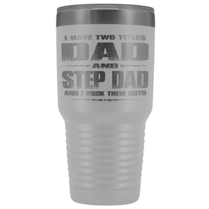 Dad And Step Dad Rock Then Both 30 Ounce Vacuum Tumbler white