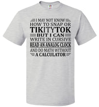 Load image into Gallery viewer, Elderly Funny Shirt, I May Not Know How To Snap Or TikityTok fol ash