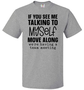 Funny Quote Tee, Talking To Myself Team Meeting fol grey