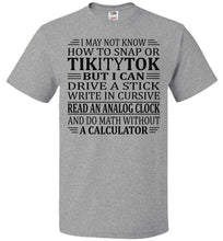 Load image into Gallery viewer, Elderly Funny Shirt, I May Not Know How To Snap Or TikityTok 2 fol grey