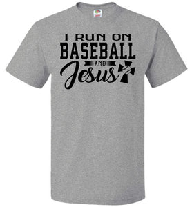 I Run On Baseball And Jesus 2 Christian Quote Tee fol gray