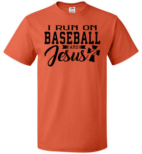 I Run On Baseball And Jesus 2 Christian Quote Tee fol orange
