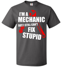 Load image into Gallery viewer, I'm A Mechanic But I Still Can't Fix Stupid Mechanic T Shirt charcoal