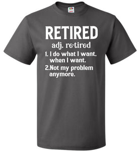 Funny Retired T Shirts, Retired Adjective fol charcoal