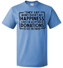 Load image into Gallery viewer, They Say Money Doesn't Buy Happiness Funny Quote Tee blue