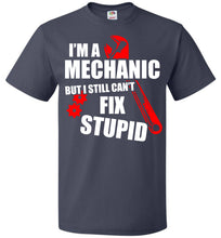 Load image into Gallery viewer, I'm A Mechanic But I Still Can't Fix Stupid Mechanic T Shirt navy