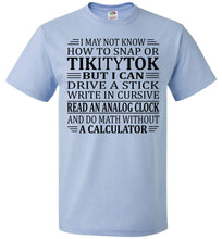 Load image into Gallery viewer, Elderly Funny Shirt, I May Not Know How To Snap Or TikityTok 2 fol blue