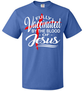 Fully Vaccinated By The Blood Of Jesus T-Shirt 5/6  royal