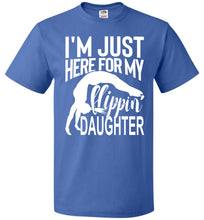 Load image into Gallery viewer, I'm Just Here For My Flippin' Daughter Gymnastics Shirts For Parents fol royal