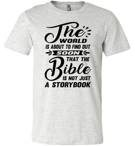 The Bible Is Not Just A Storybook Christian Quote Shirts ash