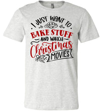 Load image into Gallery viewer, I Just Want To Back Stuff And Watch Christmas Movies Christmas Shirts ash
