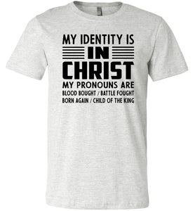 Christian Quote Shirts, My Identify Is In Christ ash