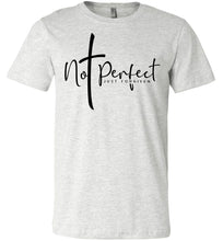 Load image into Gallery viewer, Not Perfect Just Forgiven Christian Quote Shirts ash