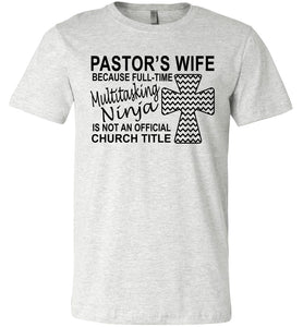 Pastor's Wife Multitasking Ninja Funny Pastor's Wife Shirt ash