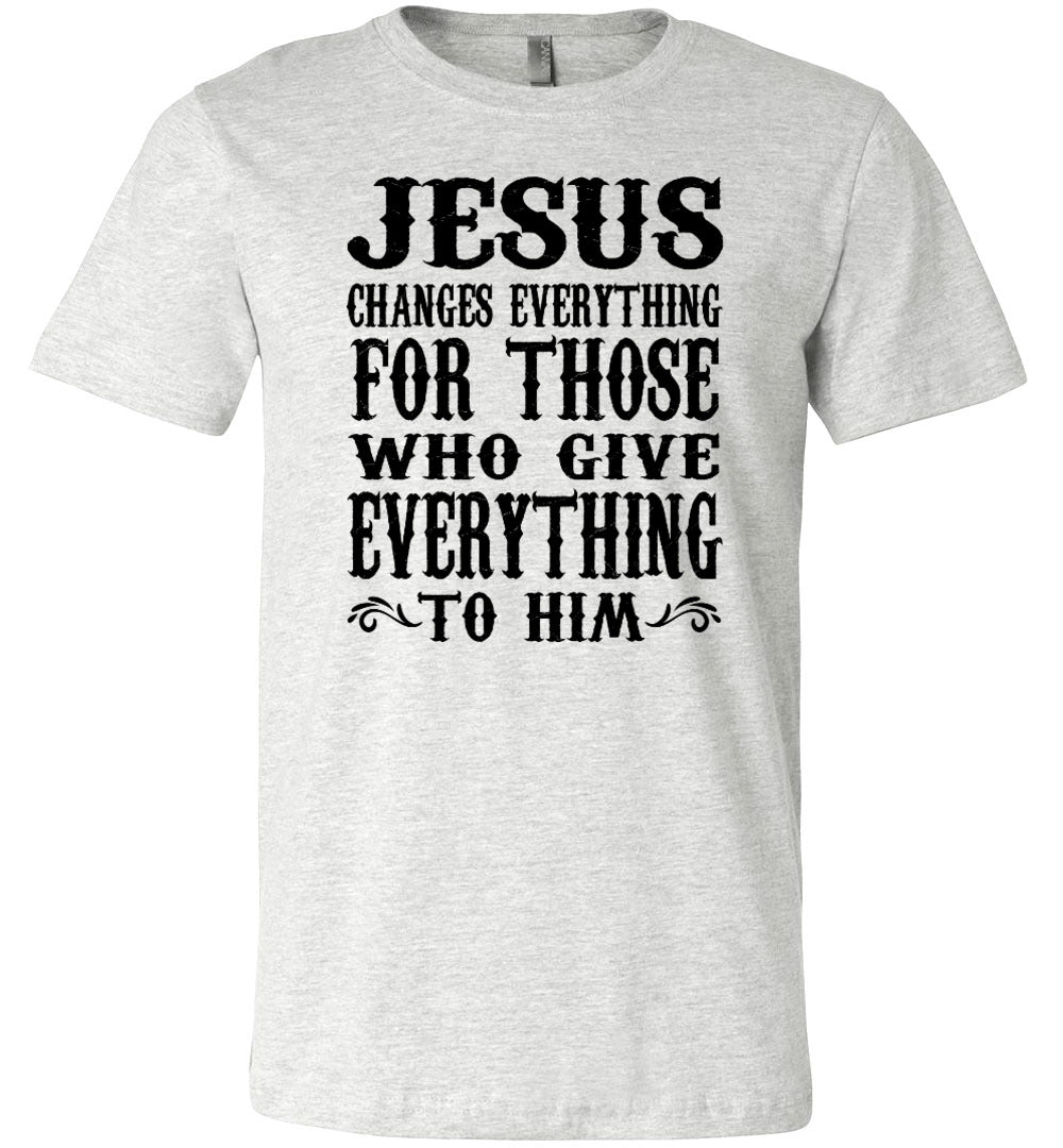 jesus changes everything shirt