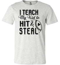 Load image into Gallery viewer, I Teach My Kid To Hit &  Steal Baseball Parent Shirt ash