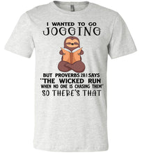 Load image into Gallery viewer, I Wanted To Go Jogging Proverbs 28 Shirts ash