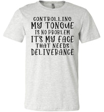 Load image into Gallery viewer, Controlling My Tongue Is No Problem Tshirt ash