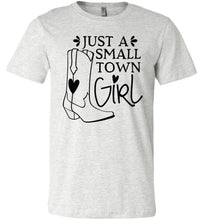 Load image into Gallery viewer, Just A Small Town Girl Country Cowgirl T Shirts ash