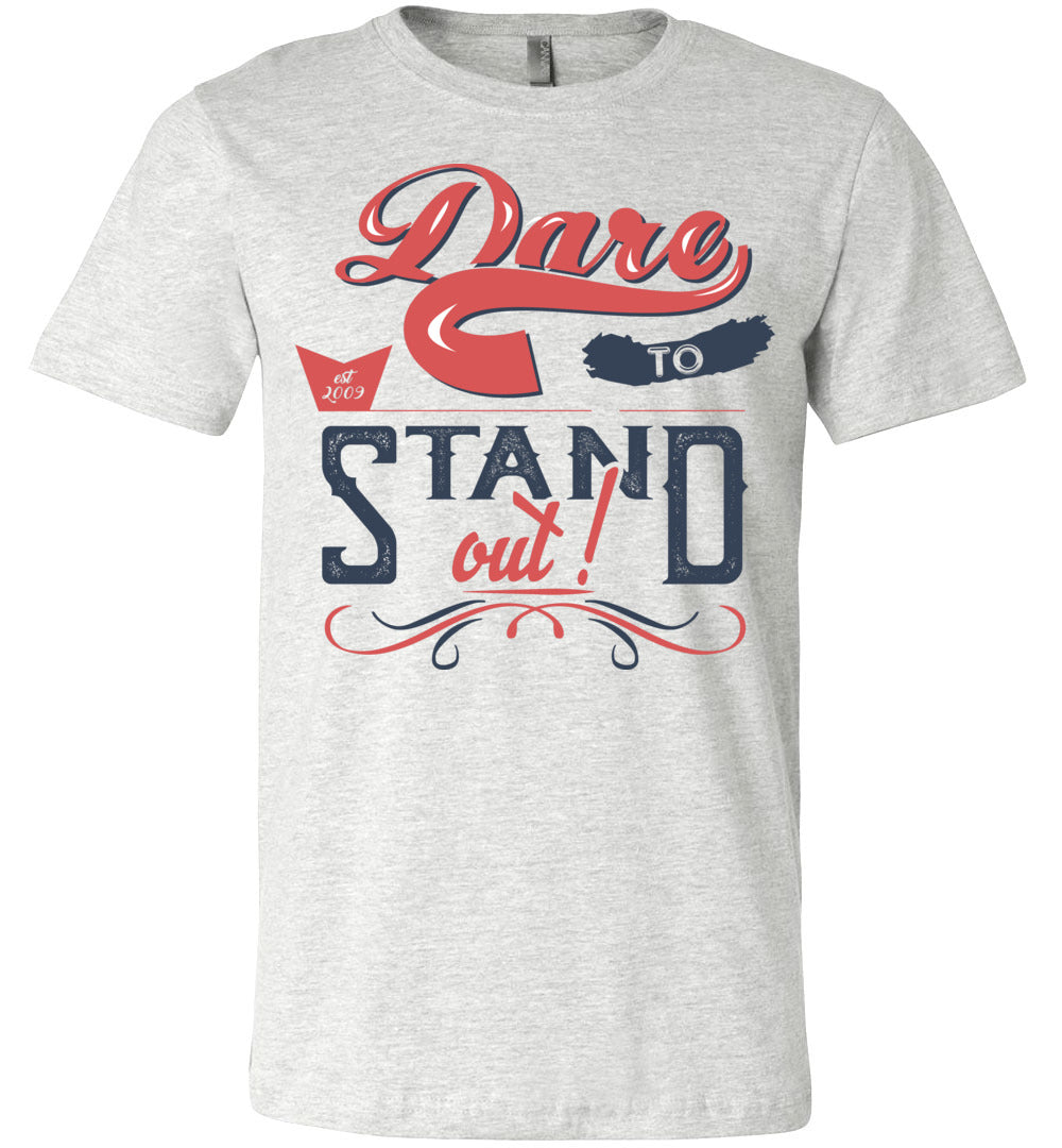 Dare To Stand Out! Motivational T-Shirts ash