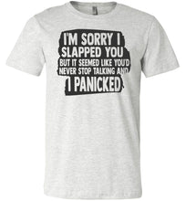 Load image into Gallery viewer, I'm Sorry I Slapped You Sarcastic Shirts ash