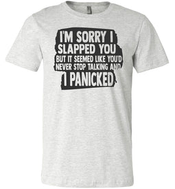 I'm Sorry I Slapped You Sarcastic Shirts ash