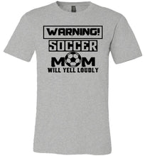 Load image into Gallery viewer, Funny Soccer Mom Shirts, Warning Soccer Mom Will Yell Loudly grey