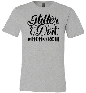 Glitter & Dirt Mom Of Both Mom Quote Shirts gray