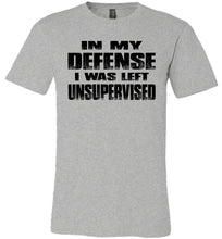 Load image into Gallery viewer, In My Defense I was Left Unsupervised Sarcastic Funny T Shirt athletic heather