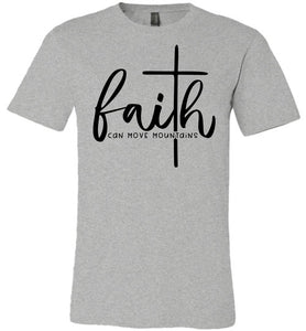 Faith Can Move Mountains Christian Quote Tee grey