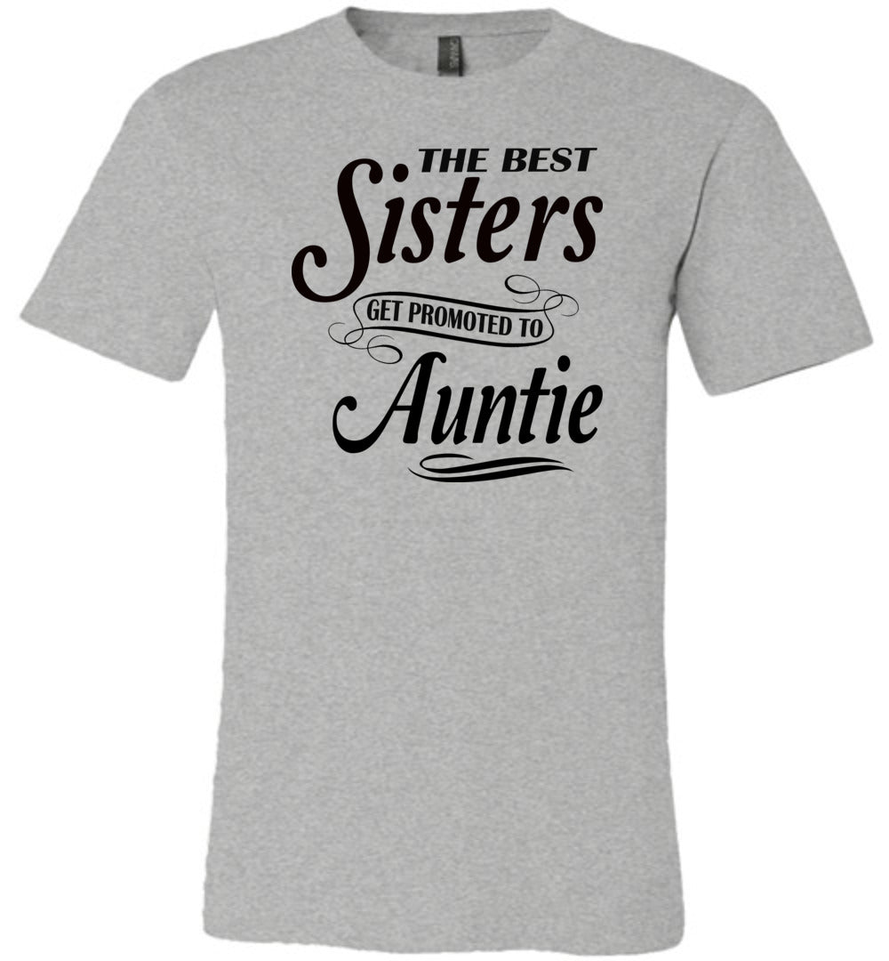 The Best Sisters Get Promoted To Auntie Sister Auntie T Shirt grey