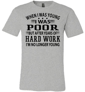 When I Was Young I Was Poor Funny Quote Tee grey