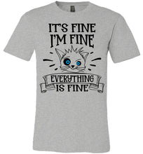Load image into Gallery viewer, It's Fine I'm Fine Everything Is Fine Funny Cat Shirts grey
