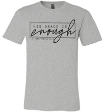 Load image into Gallery viewer, His Grace Is Enough Bible Verse T Shirts grey