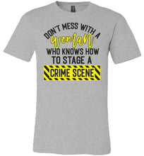 Load image into Gallery viewer, Don't Mess With A Women Who Knows How To Stage A Crime Scene Funny Quote Tee grey